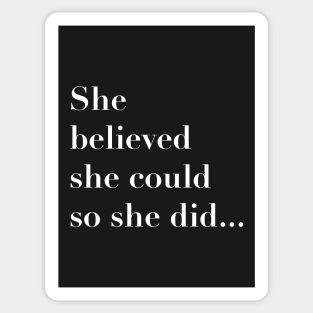 She believed she could so she did Sticker